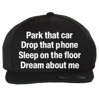 Park That Car Drop That Phone Sleep On The Floor Dream About Me Wool Snapback Cap