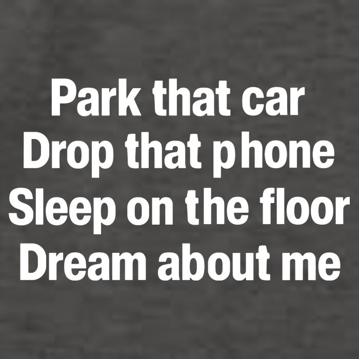 Park That Car Drop That Phone Sleep On The Floor Dream About Me Vector Backpack