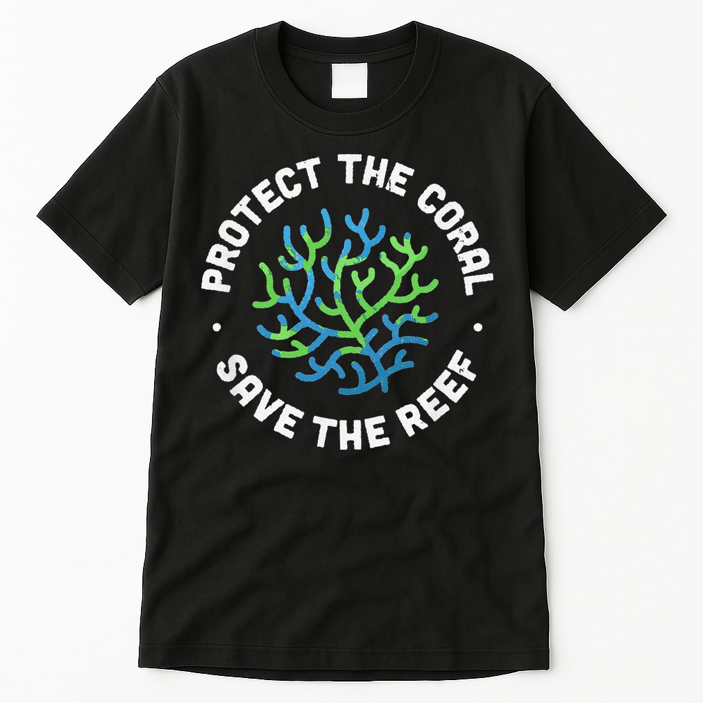 Protect The Coral Save The Reef Ocean Conservation Lover Tall T-Shirt