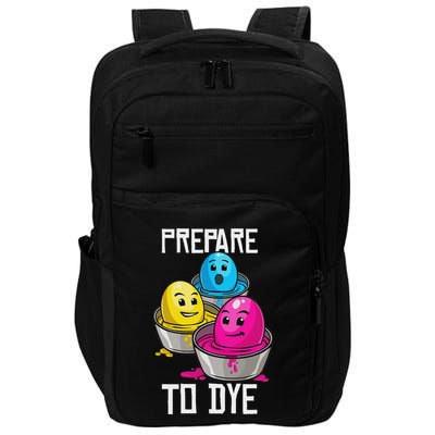 Prepare To Dye Funny Easter Family Gift Impact Tech Backpack