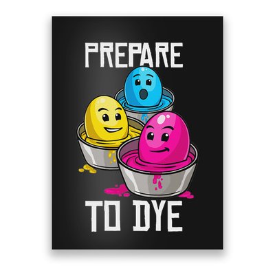 Prepare To Dye Funny Easter Family Gift Poster