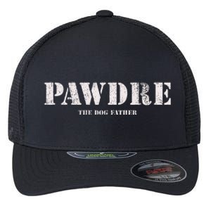 Pawdre The Dog Father Dog Dad Fathers Day Flexfit Unipanel Trucker Cap