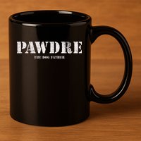Pawdre The Dog Father Dog Dad Fathers Day 11oz C Handle Ceramic Mug