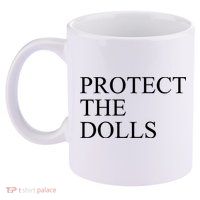 Protect The Dolls 11oz C Handle Ceramic Mug