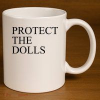 Protect The Dolls 11oz C Handle Ceramic Mug