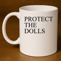 Protect The Dolls 11oz C Handle Ceramic Mug