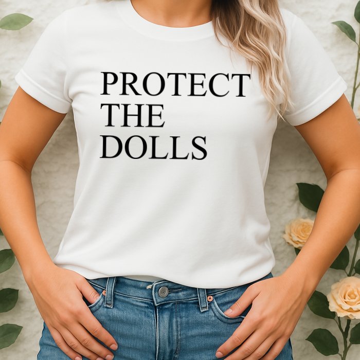 Protect The Dolls Womens T-Shirt