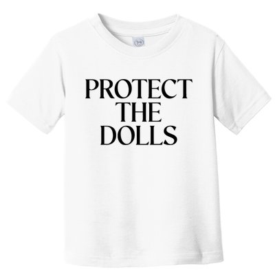 Protect The Dolls Gift Toddler T-Shirt