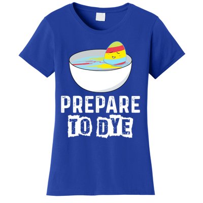 Prepare To Dye Great Gift Funny Easter Eggs Hunting Great Gift Easter Sunday Coo Women's T-Shirt