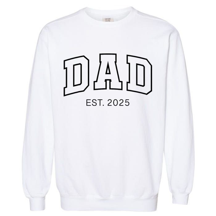 Promoted To Dad Est 2025 Daddy To Be Gifts First Time Dad Garment-Dyed Sweatshirt