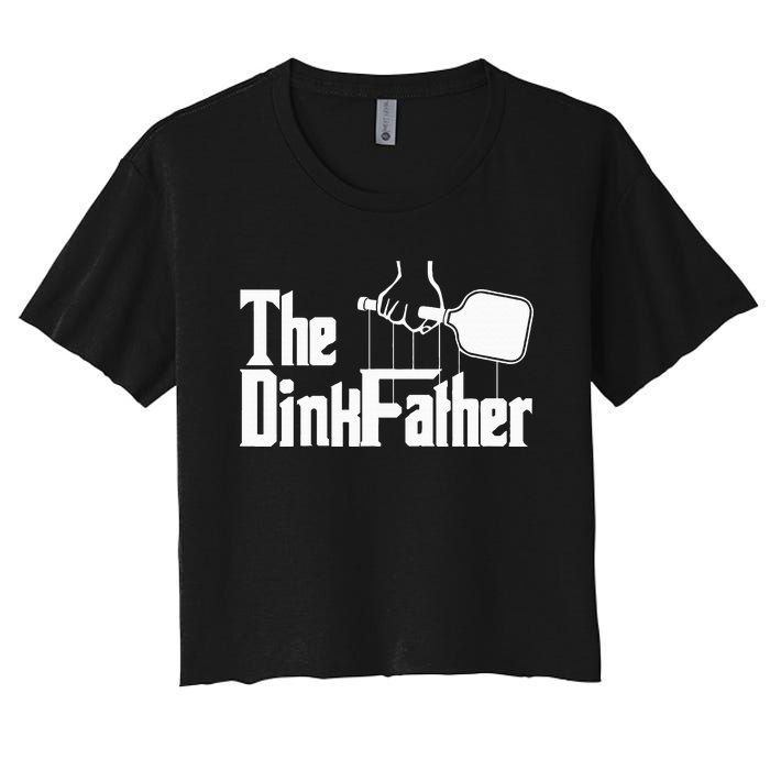 Pickleball The Dinkfather funny sport lovers  Women's Crop Top Tee