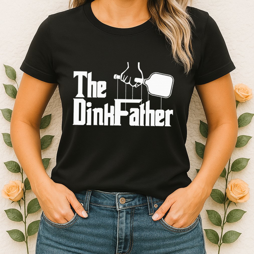 Pickleball The Dinkfather funny sport lovers  Womens T-Shirt