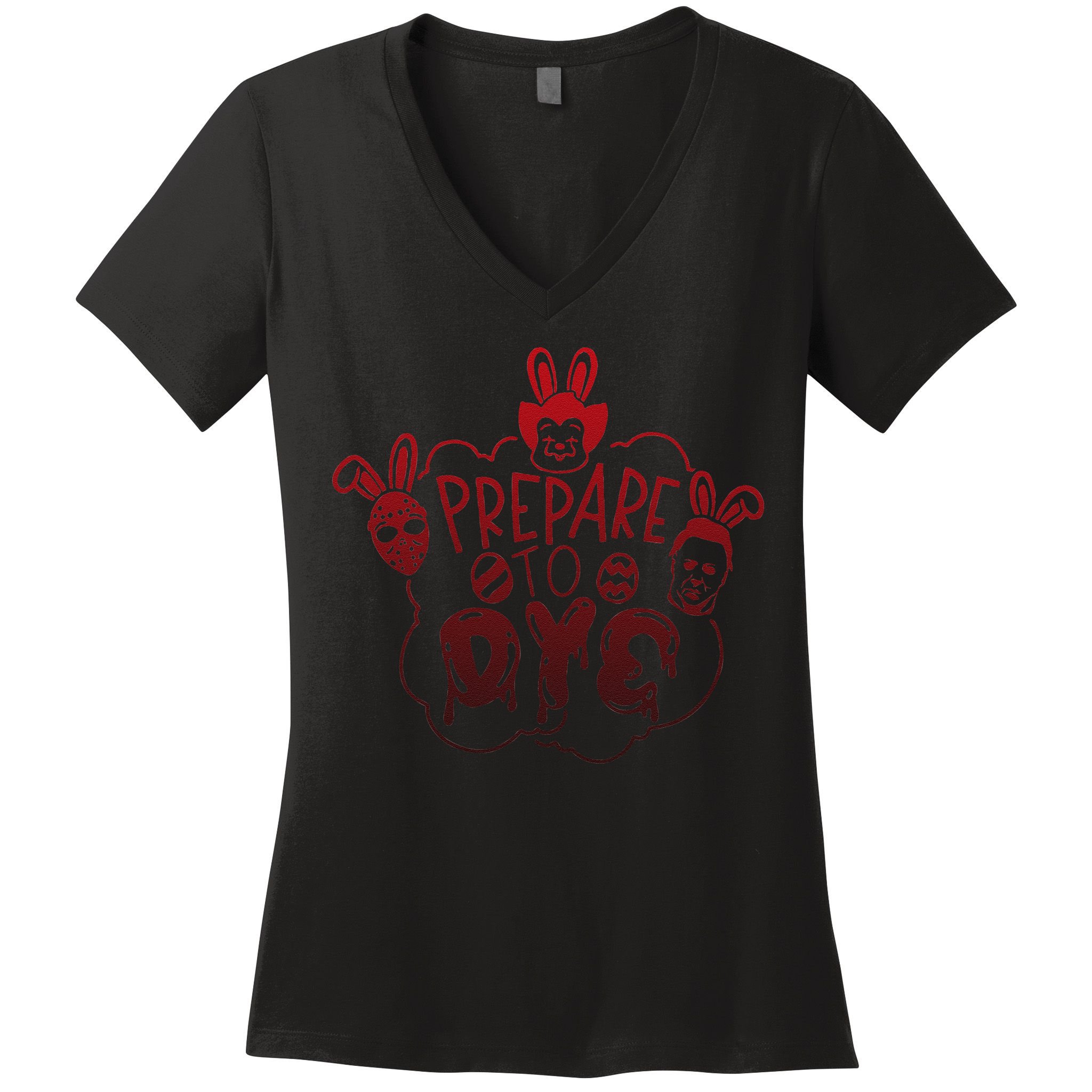 Prepare To Dye Horror Easter Day Movie Eggs Hunting Bunny Women's V-Neck T-Shirt