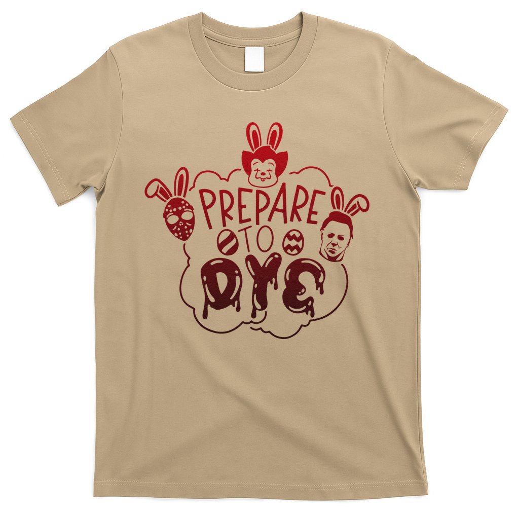 Prepare To Dye Horror Easter Day Movie Eggs Hunting Bunny T-Shirt