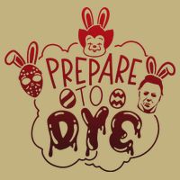 Prepare To Dye Horror Easter Day Movie Eggs Hunting Bunny T-Shirt