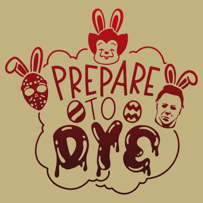 Prepare To Dye Horror Easter Day Movie Eggs Hunting Bunny T-Shirt