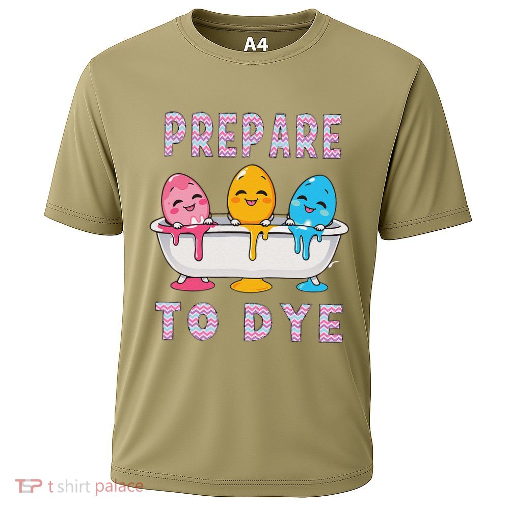 Prepare To Dye Funny Easter Egg Dyeing Eggs Cooling Performance Crew T-Shirt