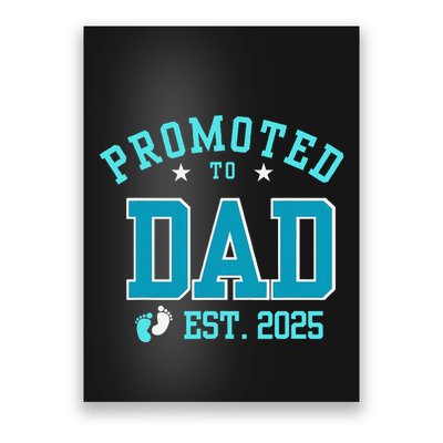 Promoted To Dad Est. 2025 FatherS Day Baby Boy Announcement Poster