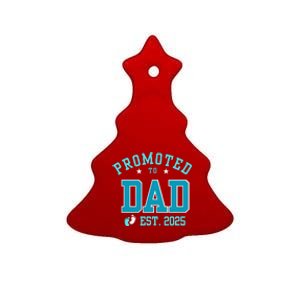 Promoted To Dad Est. 2025 FatherS Day Baby Boy Announcement Ceramic Tree Ornament