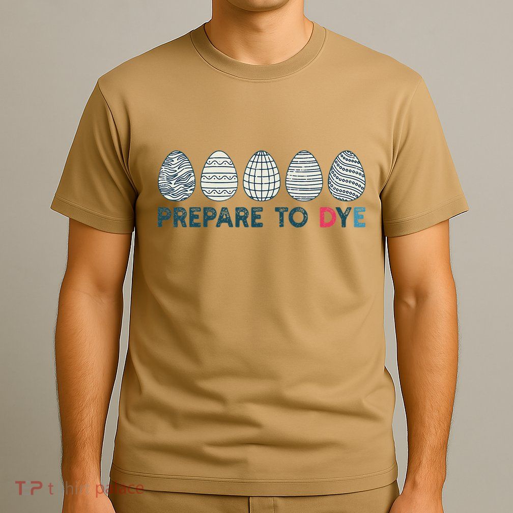 Prepare To Dye Vintage Easter Egg Funny Meme Retro Humor T-Shirt