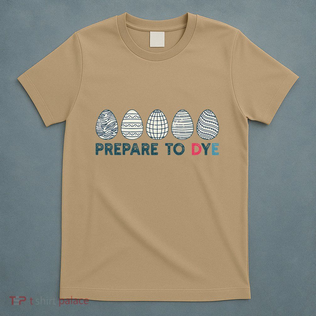 Prepare To Dye Vintage Easter Egg Funny Meme Retro Humor T-Shirt