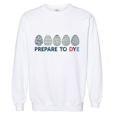 Prepare To Dye Vintage Easter Egg Funny Meme Retro Humor Garment-Dyed Sweatshirt