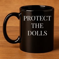 Protect The Dolls 11oz C Handle Ceramic Mug