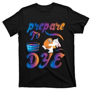 Prepare To Dye Rabbit Egg Easter Happy Easter Day Bunny Rabbit T-Shirt