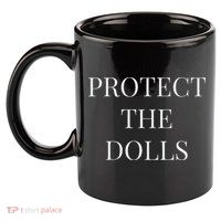 Protect The Dolls 11oz C Handle Ceramic Mug