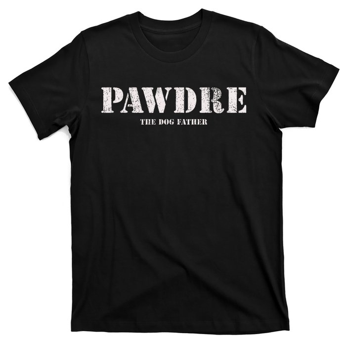 Pawdre The Dog Father Dog Dad Fathers Day T-Shirt