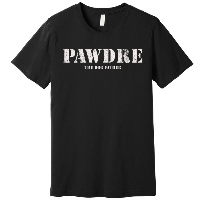 Pawdre The Dog Father Dog Dad Fathers Day Premium T-Shirt