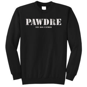 Pawdre The Dog Father Dog Dad Fathers Day Tall Sweatshirt