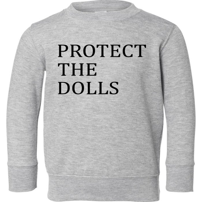 Protect The Dolls Toddler Sweatshirt