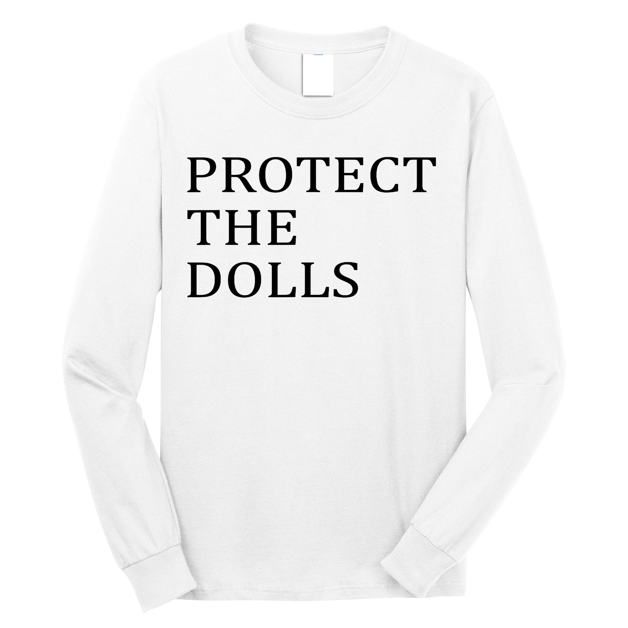 Protect The Dolls Long Sleeve Shirt