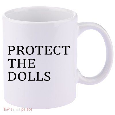 Protect The Dolls 11oz C Handle Ceramic Mug