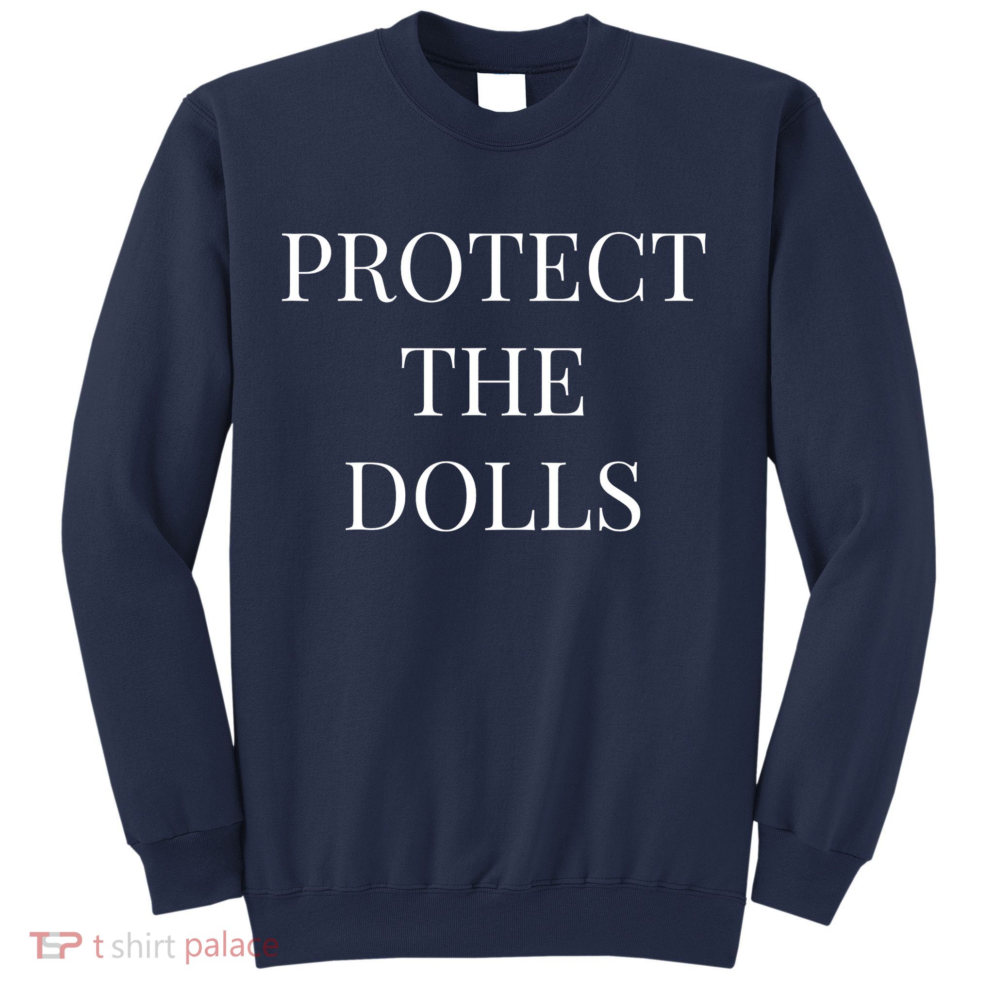 Protect The Dolls Sweatshirt