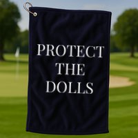 Protect The Dolls Golf Towel