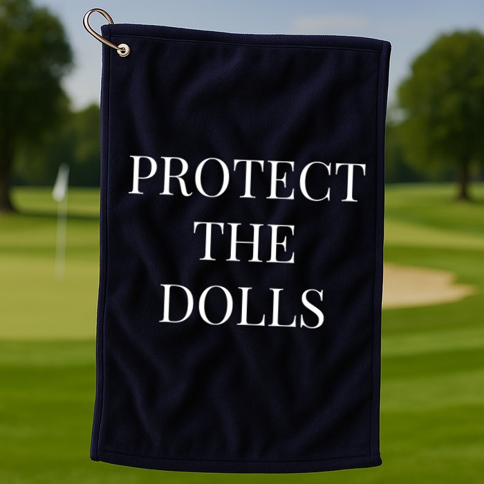 Protect The Dolls Golf Towel