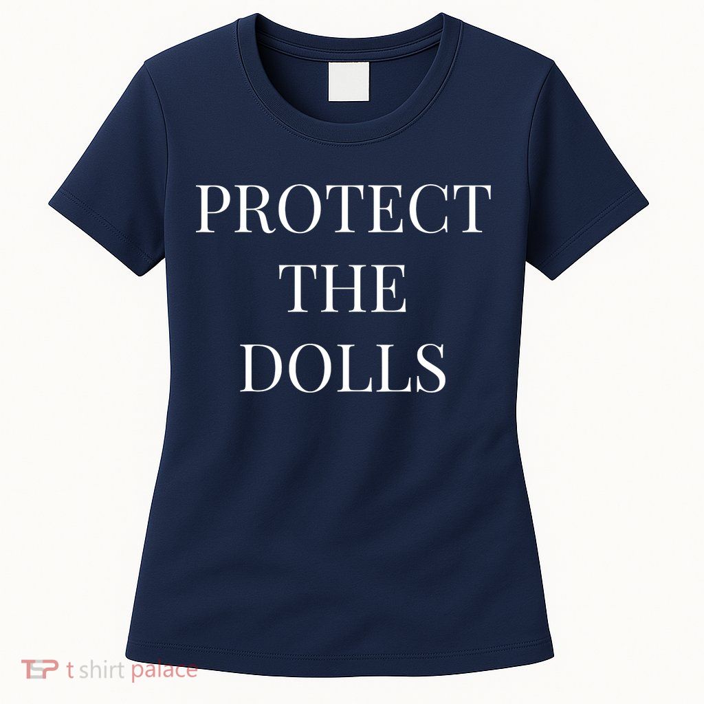 Protect The Dolls Womens T-Shirt