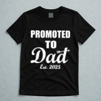 Promoted To Dad Est 2025 New Dad T-Shirt