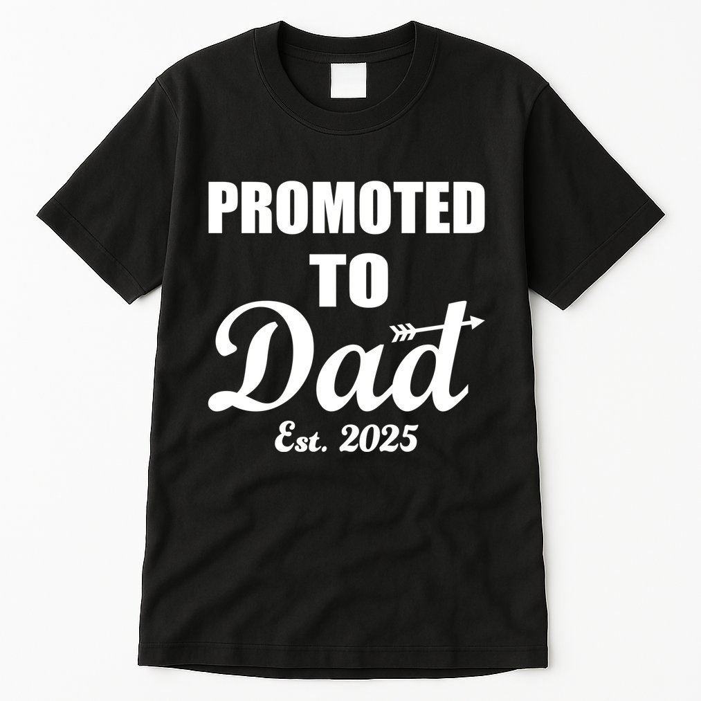 Promoted To Dad Est 2025 New Dad Tall T-Shirt