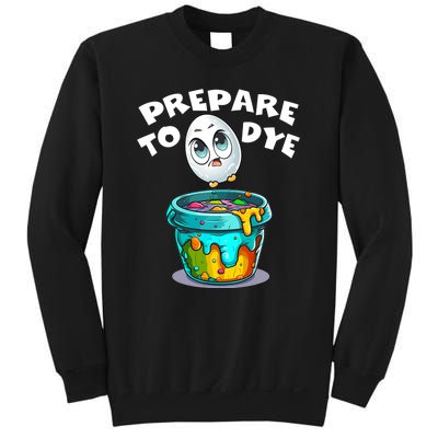 Prepare To Dye Funny Egg Hunting Sweatshirt