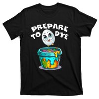 Prepare To Dye Funny Egg Hunting T-Shirt