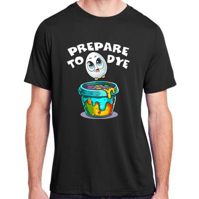 Prepare To Dye Funny Egg Hunting Adult ChromaSoft Performance T-Shirt