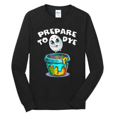 Prepare To Dye Funny Egg Hunting Tall Long Sleeve T-Shirt