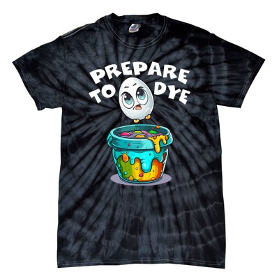 Prepare To Dye Funny Egg Hunting Tie-Dye T-Shirt