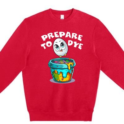 Prepare To Dye Funny Egg Hunting Premium Crewneck Sweatshirt