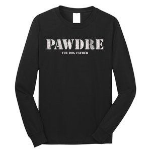 Pawdre The Dog Father Dog Dad Fathers Day Long Sleeve Shirt