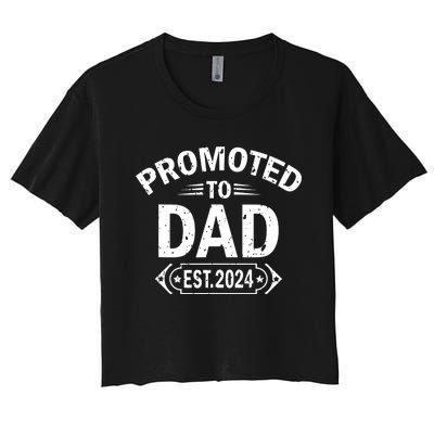 Promoted To Dad Est 2024 Soon To Be Dad Women's Crop Top Tee