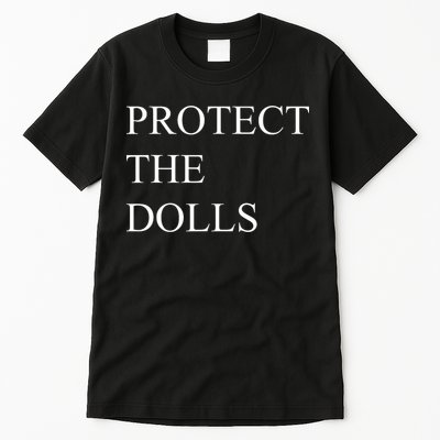 Protect The Dolls Funny Quote  Tall T-Shirt